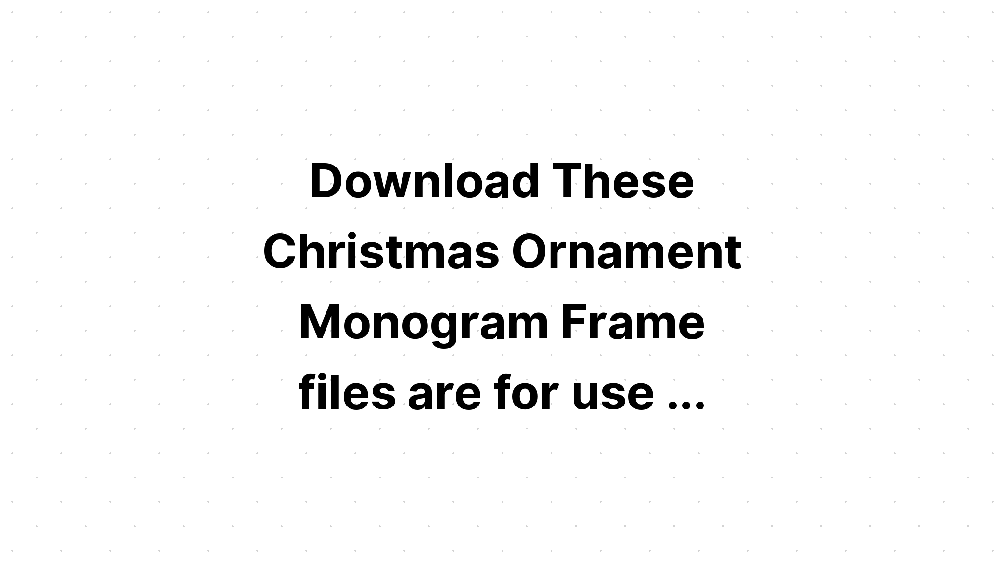 Download Christmas Ornament Monogram Cut File SVG File